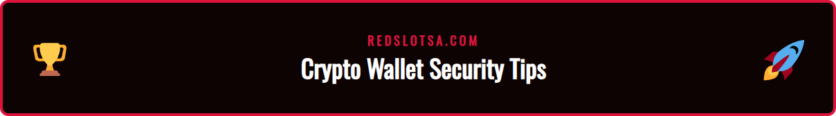 An infographic displaying key security tips for managing cryptocurrency wallets safely, relevant for Redslot casino players in Saudi Arabia.